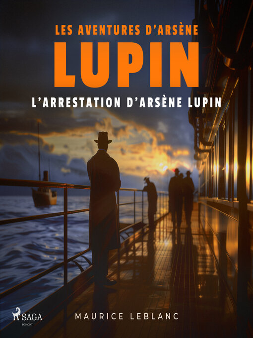 Title details for L'Arrestation d'Arsène Lupin – Les aventures d'Arsène Lupin by Maurice Leblanc - Available